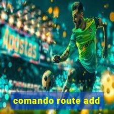 comando route add